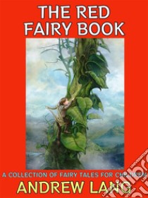 The Red Fairy BookA Collection of Fairy Tales for Children. E-book. Formato PDF ebook di Andrew Lang