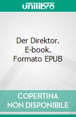 Der Direktor. E-book. Formato EPUB ebook di Renee Rose