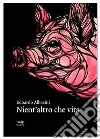 Nient'altro che vita. E-book. Formato EPUB ebook di Edoardo Albasini