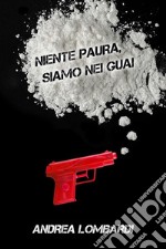 Niente paura, siamo nei guaiRomanzo (quasi) criminale. E-book. Formato EPUB ebook