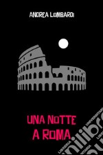 Una notte a Roma. E-book. Formato EPUB ebook