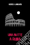 Una notte a Roma. E-book. Formato EPUB ebook