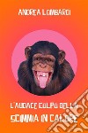 L&apos;audace colpo della scimmia in caloreRacconto da ridere. E-book. Formato EPUB ebook
