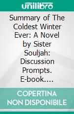 Summary of The Coldest Winter Ever: A Novel by Sister Souljah: Discussion Prompts. E-book. Formato EPUB ebook