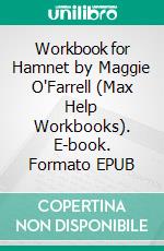 Workbook for Hamnet by Maggie O'Farrell  (Max Help Workbooks). E-book. Formato EPUB ebook