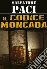 Il Codice Moncada. E-book. Formato EPUB ebook