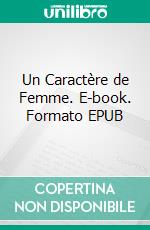 Un Caractère de Femme. E-book. Formato EPUB ebook