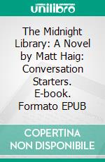 The Midnight Library: A Novel by Matt Haig: Conversation Starters. E-book. Formato EPUB ebook di dailyBooks