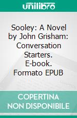 Sooley: A Novel by John Grisham: Conversation Starters. E-book. Formato EPUB ebook