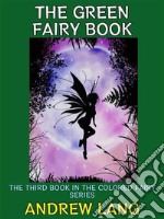 The Green Fairy BookThe Third Book in the Colored Fairy Series. E-book. Formato PDF ebook