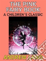 The Pink Fairy BookA Children&apos;s Classic. E-book. Formato PDF ebook