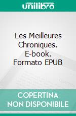 Les Meilleures Chroniques. E-book. Formato EPUB ebook