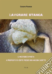 Lavorare stanca. E-book. Formato EPUB ebook di Cesare Pavese