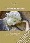 Lavorare stanca. E-book. Formato EPUB ebook