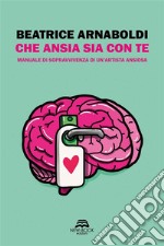 Che ansia sia con teManuale di sopravvivenza di un’artista ansiosa. E-book. Formato EPUB