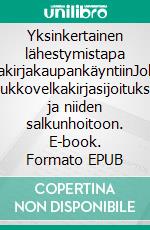 Yksinkertainen lähestymistapa joukkovelkakirjakaupankäyntiinJohdantoopas joukkovelkakirjasijoituksiin ja niiden salkunhoitoon. E-book. Formato EPUB ebook di Stefano Calicchio