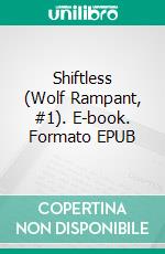 Shiftless (Wolf Rampant, #1). E-book. Formato EPUB