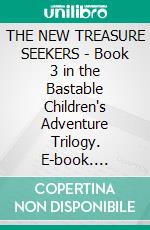 THE NEW TREASURE SEEKERS - Book 3 in the Bastable Children's Adventure Trilogy. E-book. Formato PDF ebook