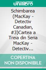 Schimbarea (MacKay - Detectiv Canadian, #3)Cartea a Treia din Seria MacKay - Detectiv Canadian. E-book. Formato PDF ebook