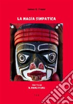 La magia simpaticaTratto da Il Ramo d'Oro. E-book. Formato EPUB ebook