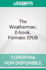 The Weatherman. E-book. Formato EPUB ebook di Greg Krojac