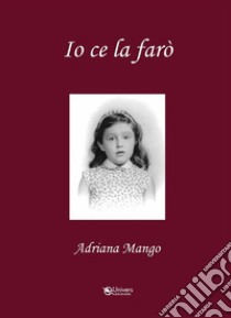 IO CE LA FARò. E-book. Formato EPUB ebook di ADRIANA MANGO