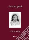 IO CE LA FARò. E-book. Formato EPUB ebook di ADRIANA MANGO