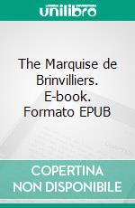 The Marquise de Brinvilliers. E-book. Formato EPUB ebook