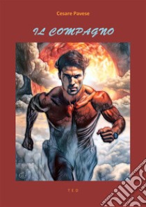 Il compagno. E-book. Formato EPUB ebook di Cesare Pavese