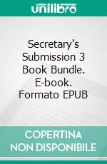 Secretary's Submission 3 Book Bundle. E-book. Formato EPUB ebook