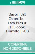 DevoirFBSI Chronicles - Laro Files # 1. E-book. Formato EPUB ebook di Eduard Meinema