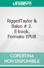 RiggedTaylor & Balon # 2. E-book. Formato EPUB