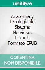 Anatomia y Fisiología del Sistema Nervioso. E-book. Formato EPUB ebook