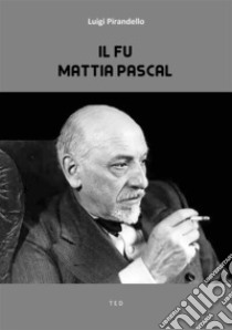 Il fu Mattia Pascal. E-book. Formato EPUB ebook di Luigi Pirandello