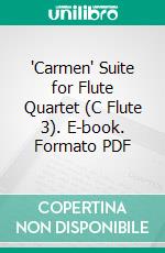 'Carmen' Suite for Flute Quartet (C Flute 3). E-book. Formato PDF ebook