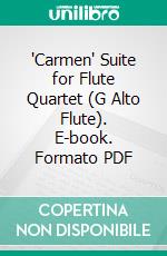 'Carmen' Suite for Flute Quartet (G Alto Flute). E-book. Formato PDF ebook