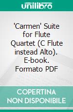 'Carmen' Suite for Flute Quartet (C Flute instead Alto). E-book. Formato PDF ebook