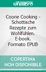 Coorie Cooking - Schottische Rezepte zum Wohlfühlen. E-book. Formato EPUB ebook di Lachlan Anderson