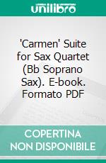 'Carmen' Suite for Sax Quartet (Bb Soprano Sax). E-book. Formato PDF ebook