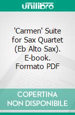 'Carmen' Suite for Sax Quartet (Eb Alto Sax). E-book. Formato PDF ebook