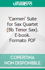 'Carmen' Suite for Sax Quartet (Bb Tenor Sax). E-book. Formato PDF ebook