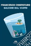 Salvami dal vuoto. E-book. Formato EPUB ebook