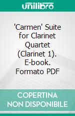 'Carmen' Suite for Clarinet Quartet (Clarinet 1). E-book. Formato PDF ebook