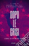 Dopo le crisiDialoghi sul futuro dell&apos;Europa. E-book. Formato EPUB ebook