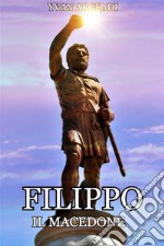 Filippo il Macedone. E-book. Formato EPUB ebook