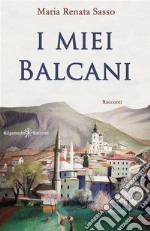 I miei Balcani. E-book. Formato EPUB ebook