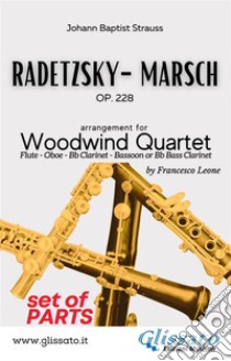 Radetzky - Woodwind Quartet (PARTS)Marsch - Op. 228. E-book. Formato PDF ebook di Johann Baptist Strauss