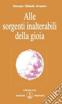 Alle sorgenti inalterabili della gioia. E-book. Formato EPUB ebook