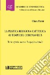 La pratica religiosa cattolica ai tempi del CoronavirusTra lo spazio sacro e lo spazio virtuale. E-book. Formato PDF ebook