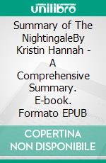 Summary of The NightingaleBy Kristin Hannah - A Comprehensive Summary. E-book. Formato EPUB ebook